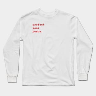 Quote Protect your peace Long Sleeve T-Shirt